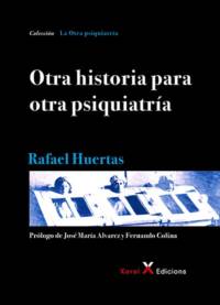 Portada del libro Otra historia para otra psiquiatría de Rafael Huertas