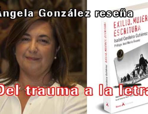 Ángela González reseña «Exilio, mujeres y escritura»